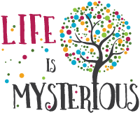 Life is Mysterious